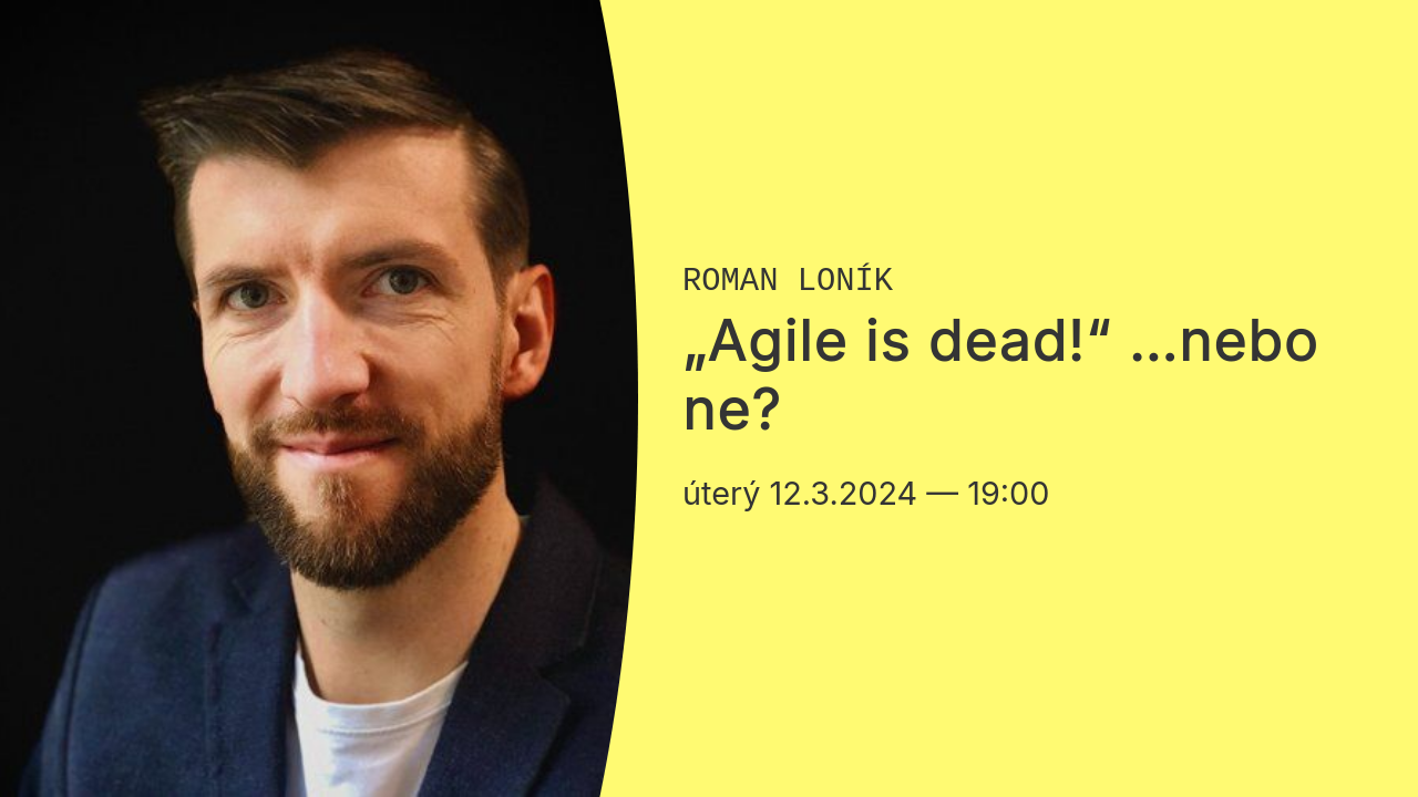 „Agile is dead!“ …nebo ne?