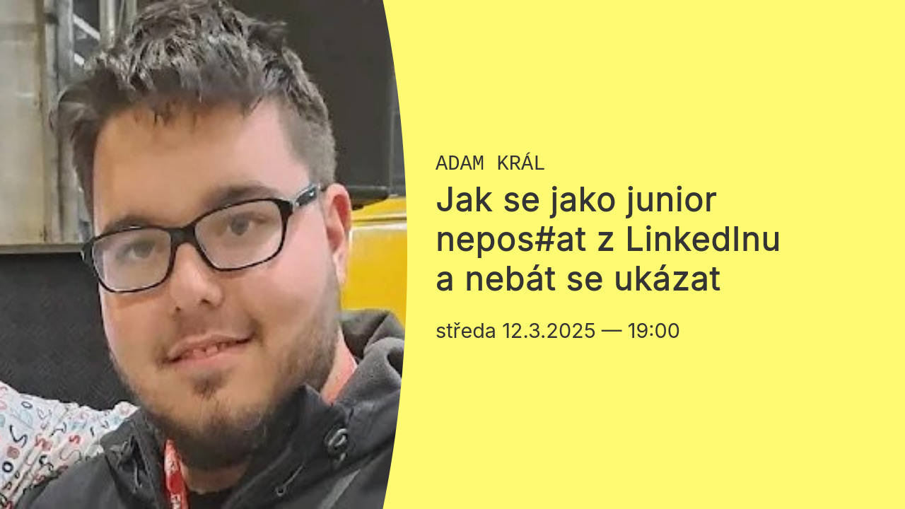 Jak se jako junior nepos#at z LinkedInu a nebát se ukázat