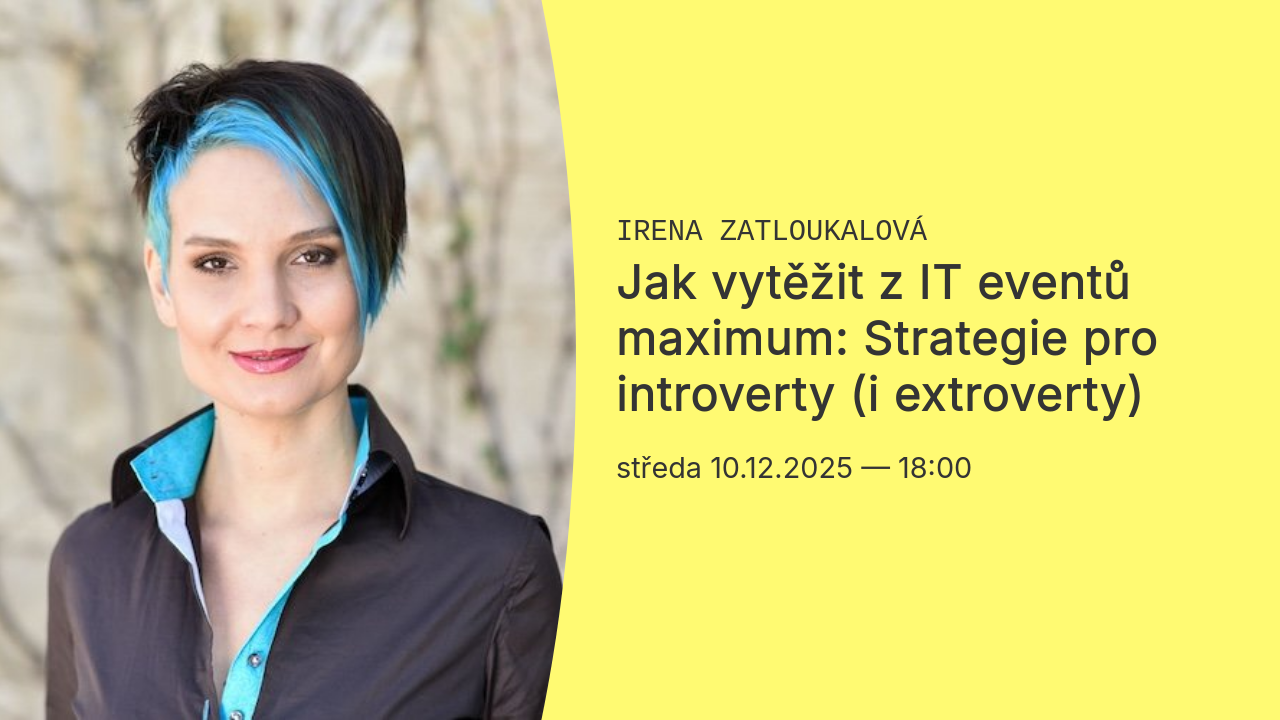 Jak vytěžit z IT eventů maximum: Strategie pro introverty (i extroverty)
