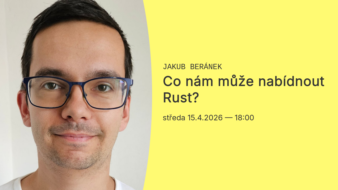 Jakub Beránek: Co nám může nabídnout Rust?