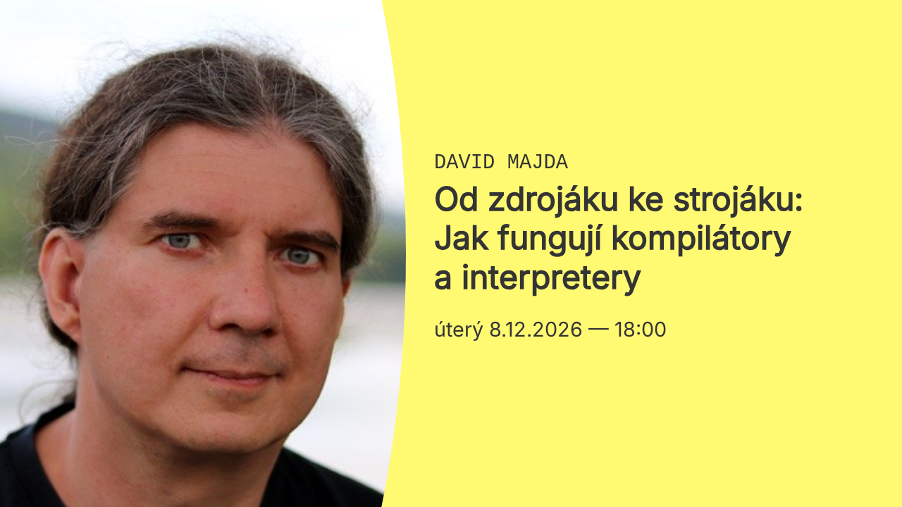 David Majda: Od zdrojáku ke strojáku: Jak fungují kompilátory a interpretery
