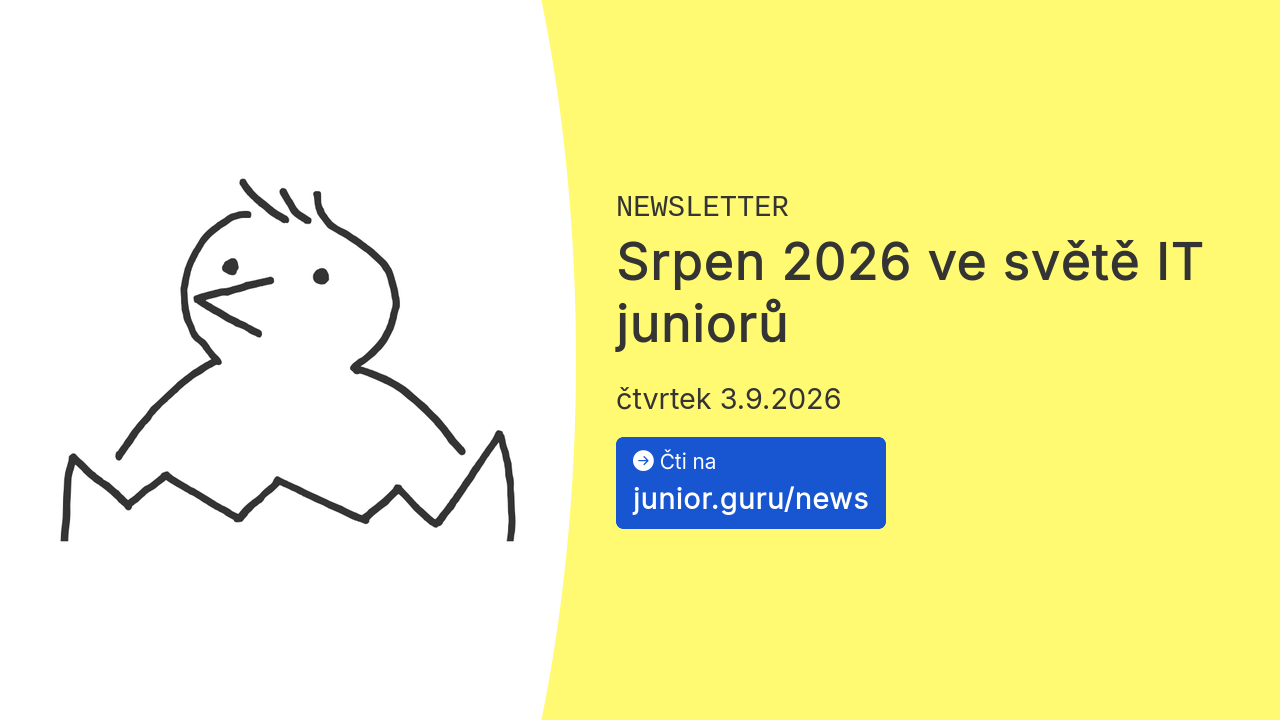 Srpen 2026 ve světě IT juniorů 🐣