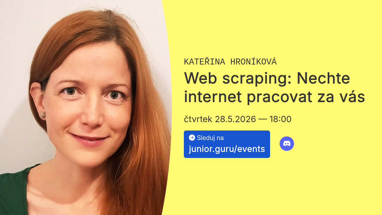 Kateřina Hroníková– Web scraping: Nechte internet pracovat za vás – online akce na Discordu junior.guru